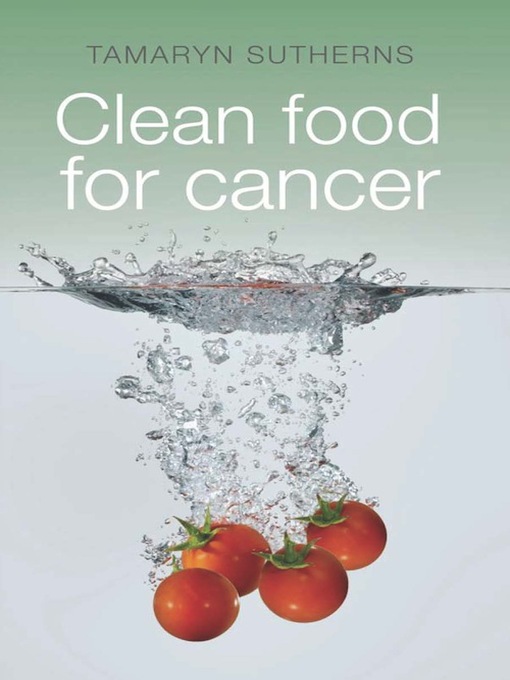 Title details for Clean Food for Cancer by Tamaryn Sutherns - Available